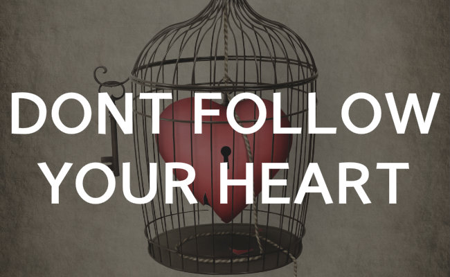 Don’t follow your heart: how to be freed from your feelings
