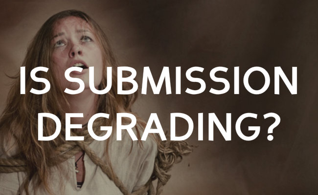 Is submission degrading for women?