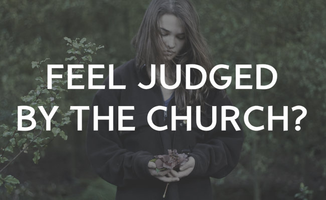 Feel judged by the church?