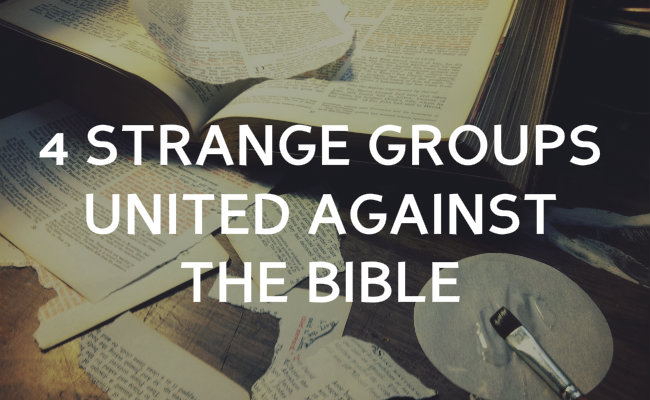 4 Strange groups united against the authority of the Bible