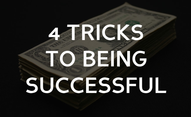 4 Tricks to Being Successful
