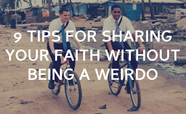 9 tips for sharing your faith without being a weirdo
