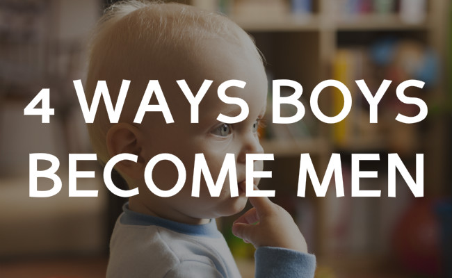 4 Ways Boys Become Men