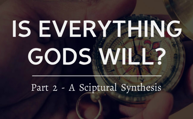 Is everything that happens Gods will? - A Scriptural Synthesis