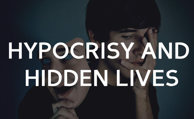 Hypocrisy, hate, and hidden lives