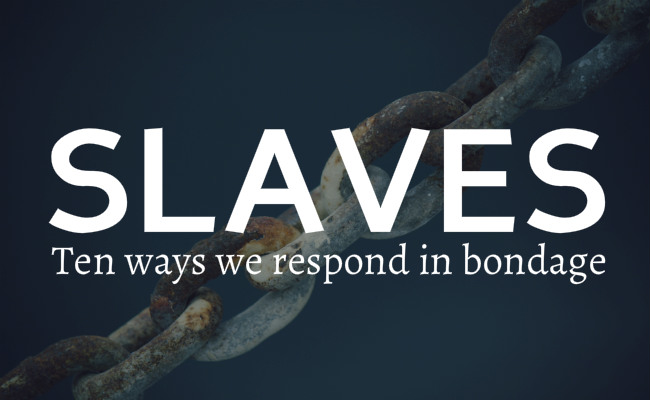 Slaves to sin: 10 ways we respond in bondage