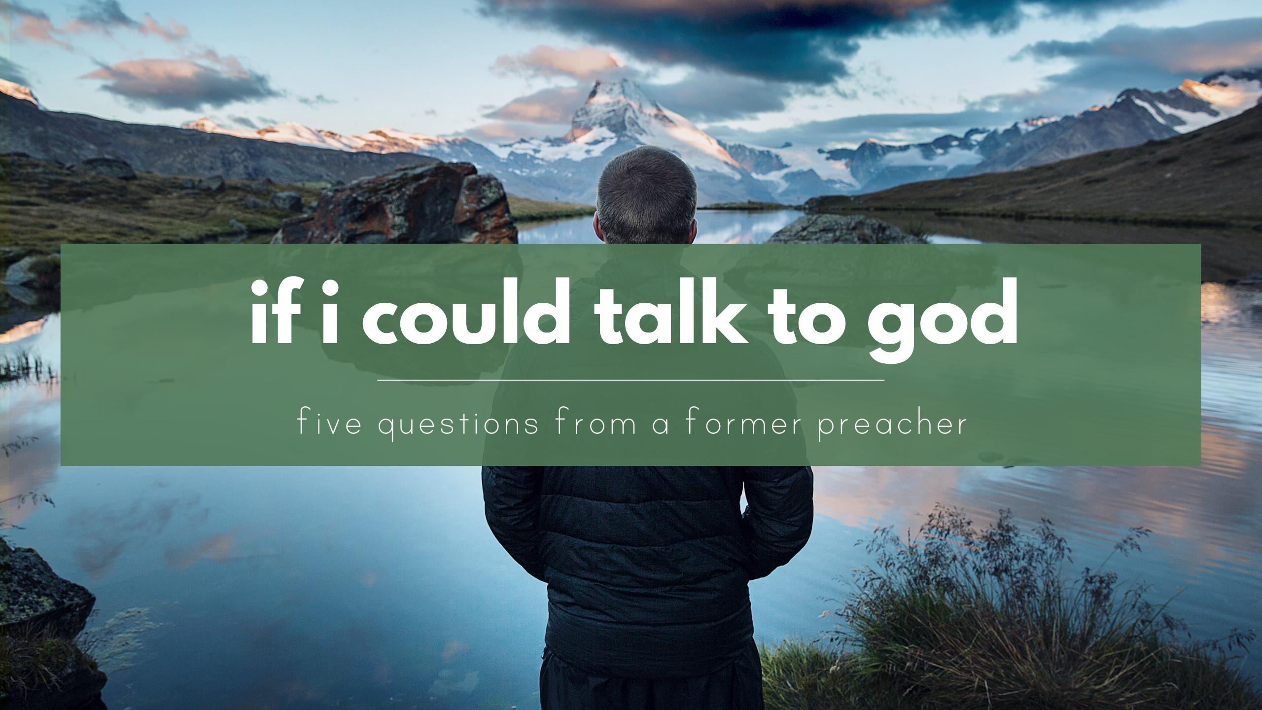 Talking to God - five questions from an agnostic ex-preacher