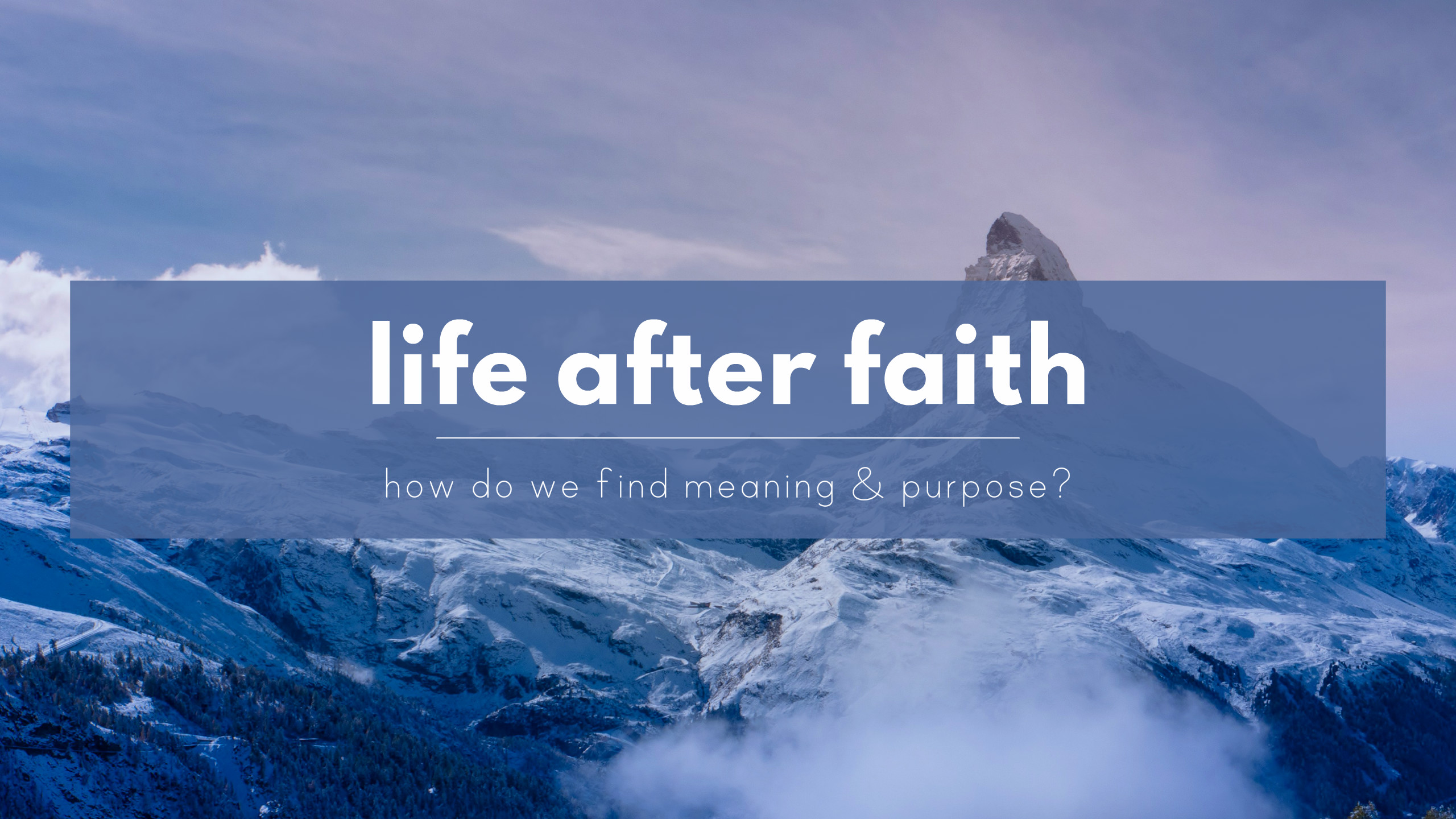 Life after faith - How do atheists find meaning & purpose