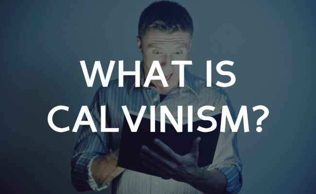 What is Calvinism?
