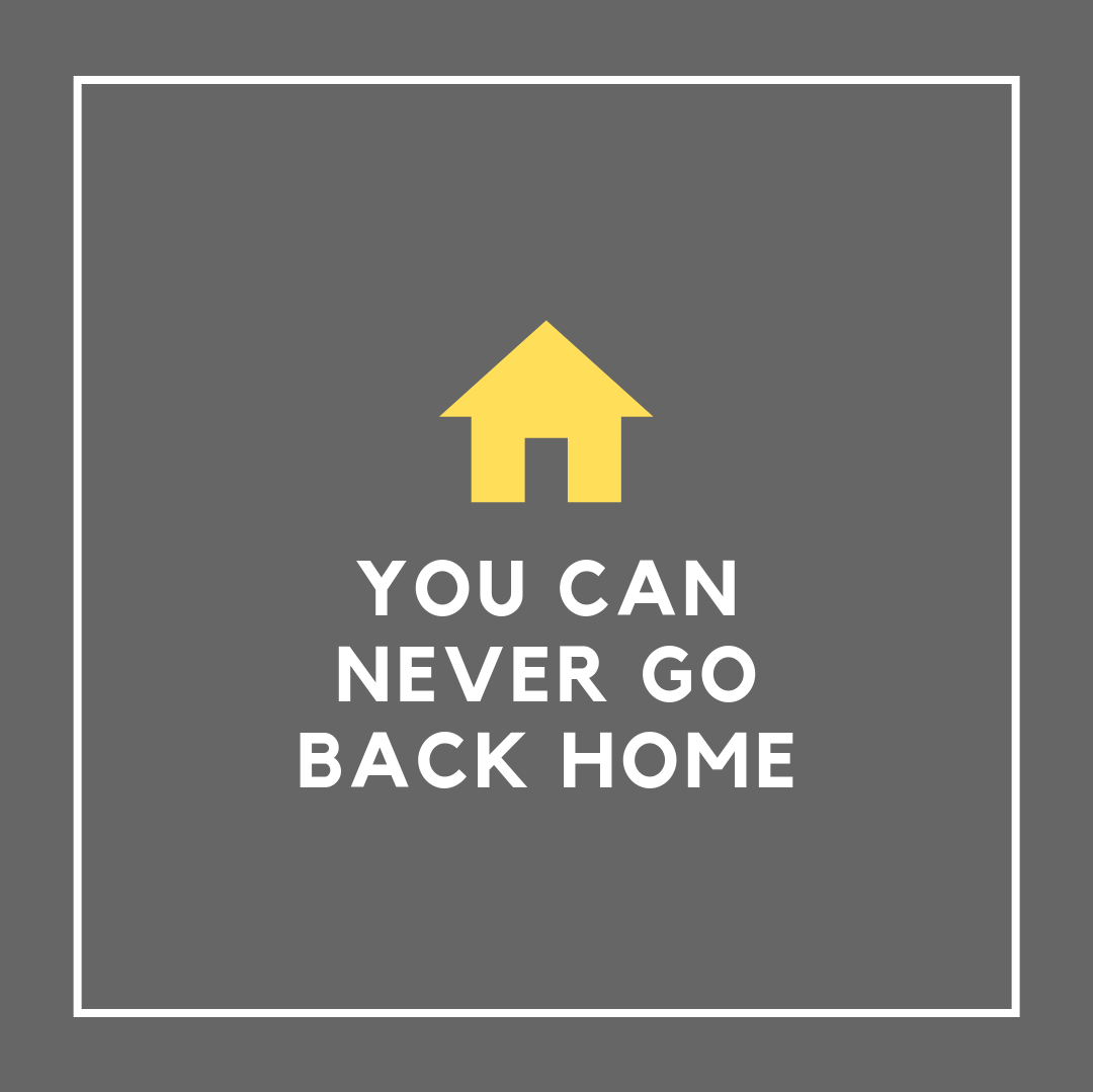 You can never go back home