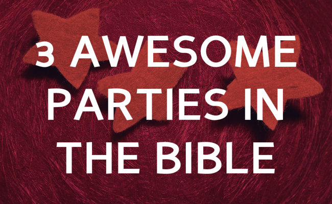 3 Awesome parties in the Bible