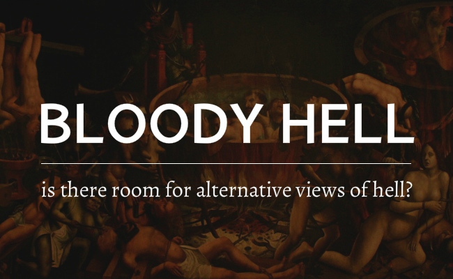 Bloody Hell - Is there room for alternative views of hell?