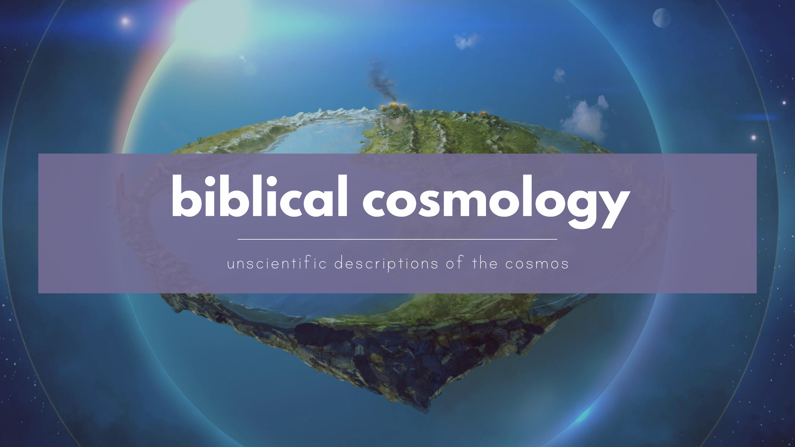 Bible science? Ancient Hebrew Cosmology
