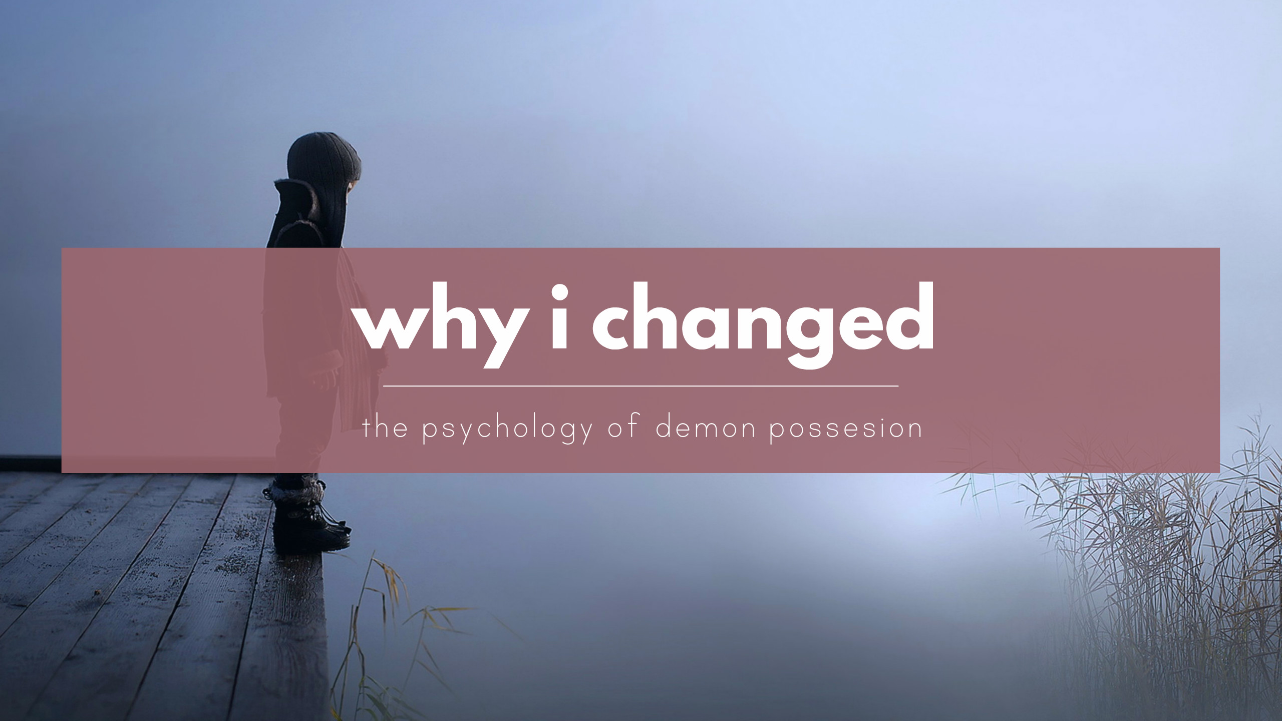 Why I changed - the psychology of demon possession
