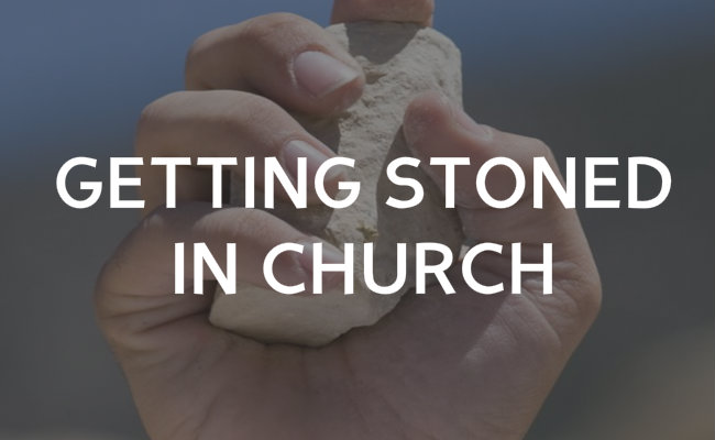 Getting Stoned in Church