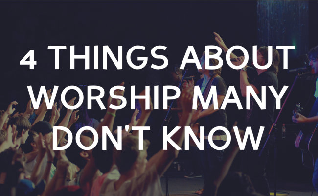 4 reasons everything you know about worship is wrong.