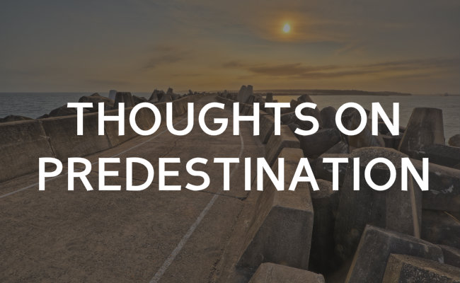 What can you say about predestination?