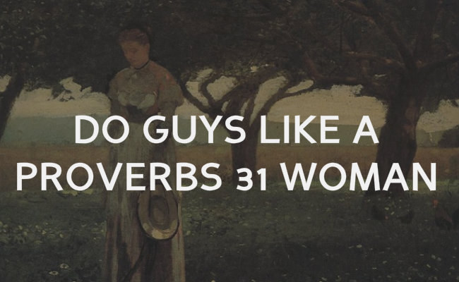 Guys attracted to Proverbs 31 woman?