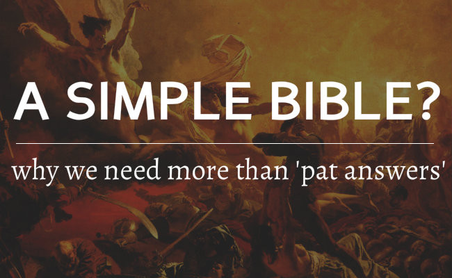 Is the Bible as Simple Book? And Difficulties That Say We Need More Than 'Pat Answers'