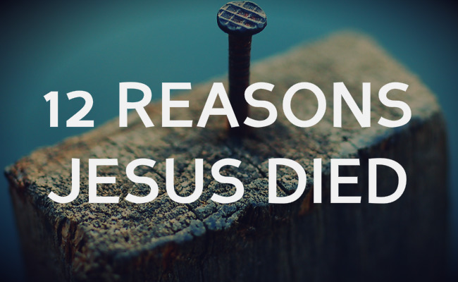 12 Reasons why Jesus died