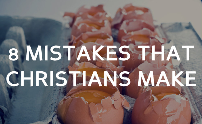 8 mistakes that all Christians make